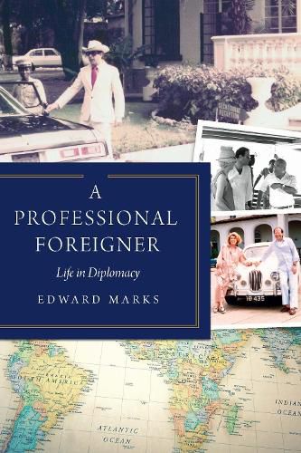 Cover image for A Professional Foreigner: Life in Diplomacy