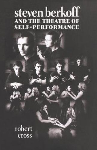 Steven Berkoff and the Theatre of Self-performance