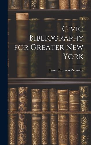 Cover image for Civic Bibliography for Greater New York