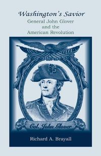 Cover image for Washington's Savior: General John Glover and the American Revolution