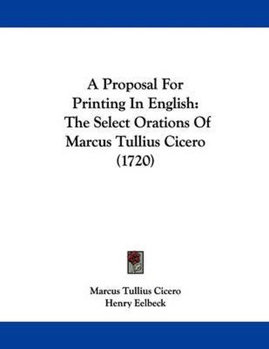 A Proposal for Printing in English: The Select Orations of Marcus Tullius Cicero (1720)