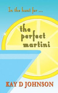 Cover image for In the Hunt for the Perfect Martini