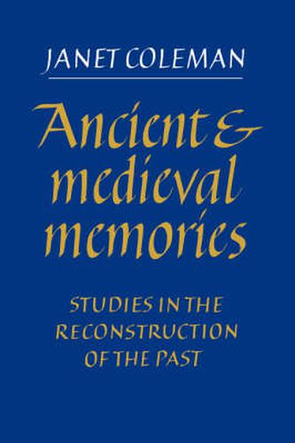 Cover image for Ancient and Medieval Memories: Studies in the Reconstruction of the Past