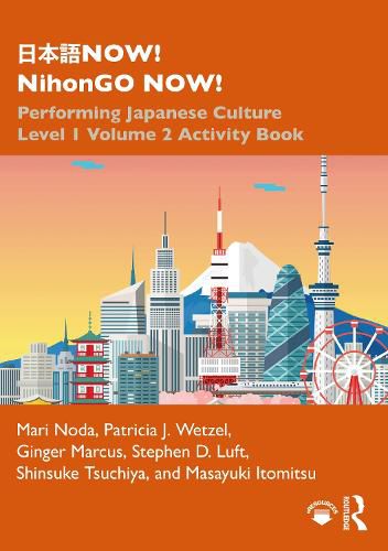 NOW! NihonGO NOW!: Performing Japanese Culture Level 1 Volume 2 Activity Book