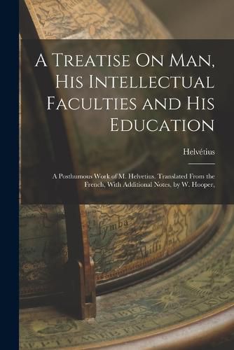 Cover image for A Treatise On Man, His Intellectual Faculties and His Education