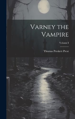 Cover image for Varney the Vampire; Volume I