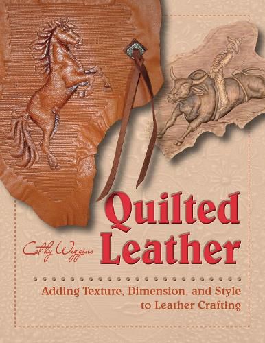 Cover image for Quilted Leather: Adding Texture, Dimension and Style to Leather Crafting
