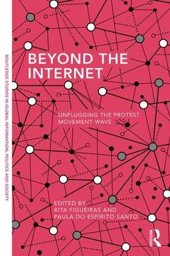 Cover image for Beyond the Internet: Unplugging the Protest Movement Wave