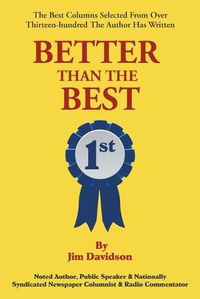 Cover image for Better Than the Best: The Best Columns Selected from Over 1,300 the Author Has Written