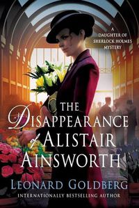 Cover image for The Disappearance of Alistair Ainsworth: A Daughter of Sherlock Holmes Mystery