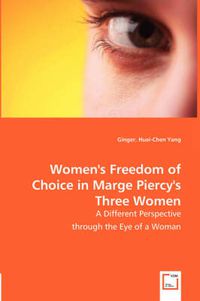 Cover image for Women's Freedom of Choice in Marge Piercy's Three Women