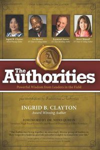 Cover image for The Authorities - Ingrid B. Clayton: Powerful Wisdom from Leaders in the Field