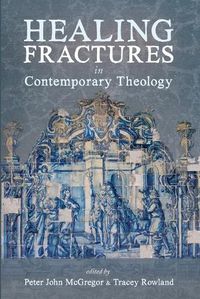 Cover image for Healing Fractures in Contemporary Theology