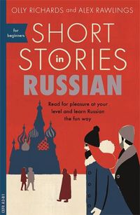 Cover image for Short Stories in Russian for Beginners: Read for pleasure at your level, expand your vocabulary and learn Russian the fun way!