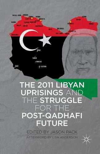 Cover image for The 2011 Libyan Uprisings and the Struggle for the Post-Qadhafi Future