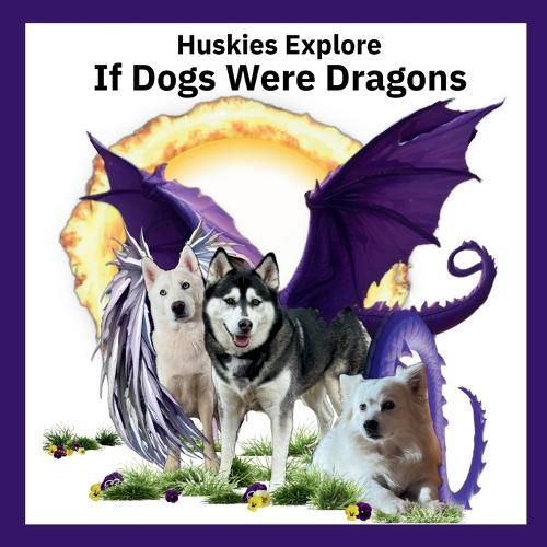 Cover image for Huskies Explore If Dogs Were Dragons