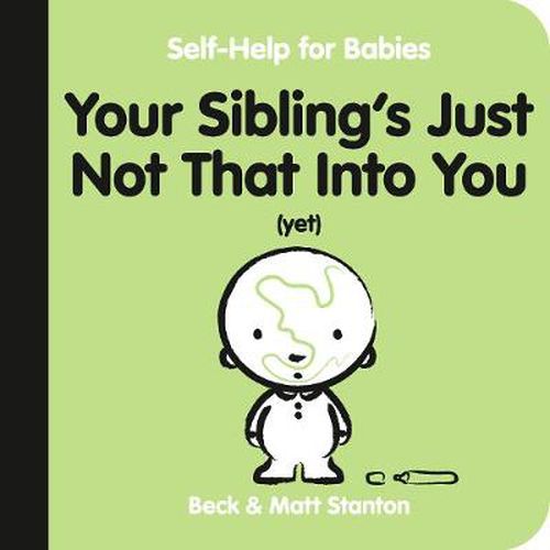 Cover image for Your Sibling's Just Not That Into You (Yet) (Self-Help for Babies, #6)