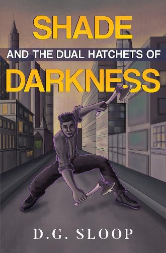 Cover image for Shade and the Dual Hatchets of Darkness