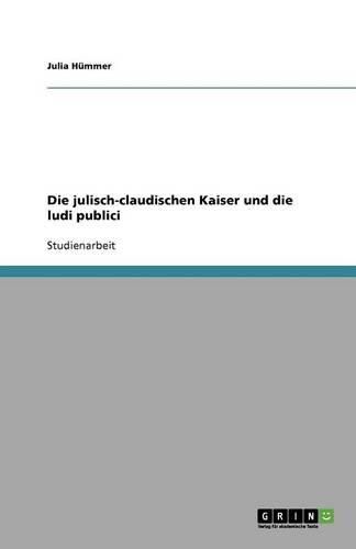 Cover image for Die julisch-claudischen Kaiser und die ludi publici