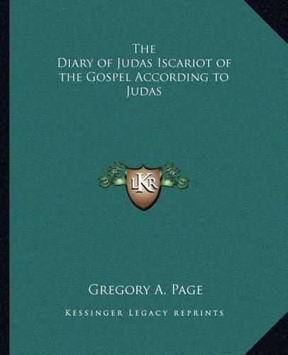 Cover image for The Diary of Judas Iscariot of the Gospel According to Judasthe Diary of Judas Iscariot of the Gospel According to Judas