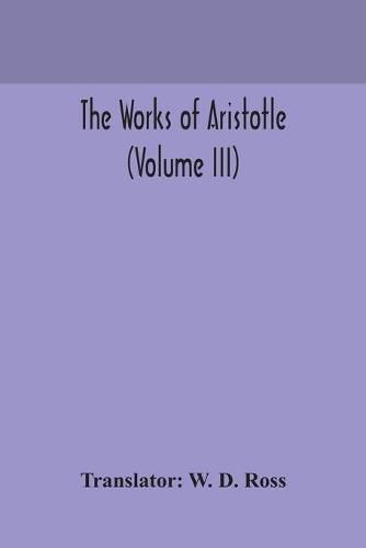 The works of Aristotle (Volume III)