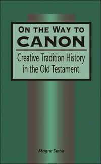 Cover image for On the Way to Canon: Creative Tradition History in the Old Testament