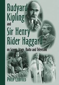 Cover image for Rudyard Kipling and Sir Henry Rider Haggard on Screen, Stage, Radio and Television