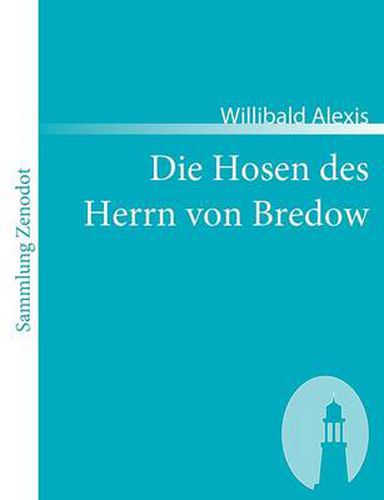 Die Hosen des Herrn von Bredow: Vaterlandischer Roman