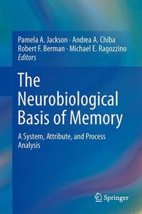 Cover image for The Neurobiological Basis of Memory: A System, Attribute, and Process Analysis