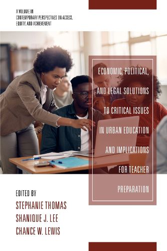 Cover image for Economic, Political and Legal Solutions to Critical Issues in Urban Education and Implications for Teacher Preparation