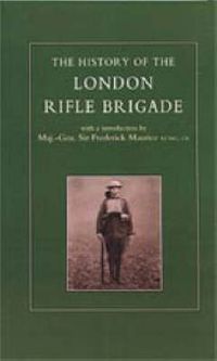 Cover image for History of the London Rifle Brigade 1859-1919