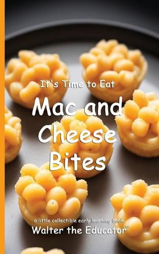 Cover image for It's Time to Eat Mac and Cheese Bites