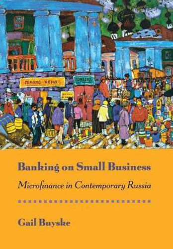 Banking on Small Business: Microfinance in Contemporary Russia