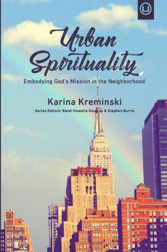 Cover image for Urban Spirituality: Embodying God's Mission in the Neighborhood