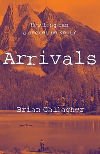 Cover image for Arrivals: How long can a secret be kept?