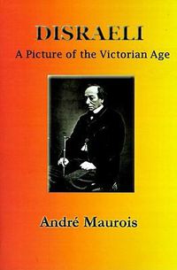 Cover image for Disraeli: A Picture of the Victorian Age