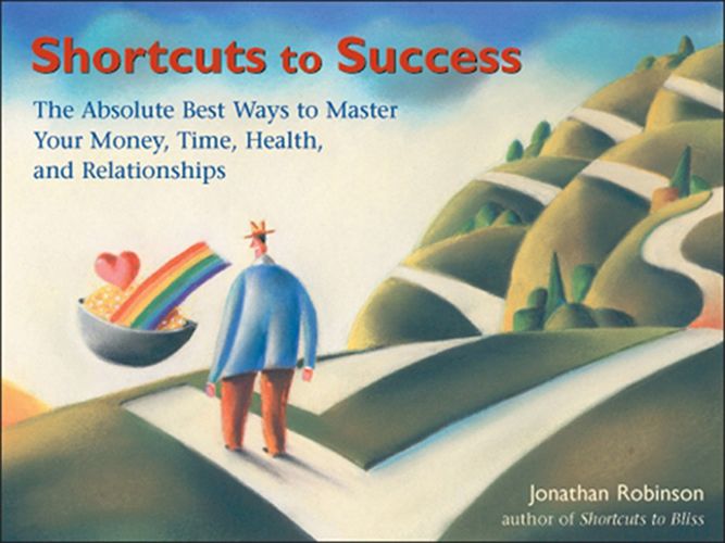 Cover image for Shortcuts to Success: The Absolute Best Ways to Master Your Time, Health, Relationships, and Finances