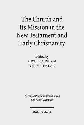 The Church and Its Mission in the New Testament and Early Christianity: Essays in Memory of Hans Kvalbein