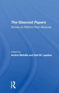 Cover image for The Glasnost Papers: Voices on Reform from Moscow