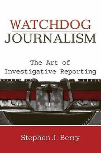 Cover image for Watchdog Journalism: The Art of Investigative Reporting