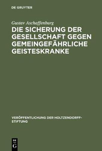 Cover image for Die Sicherung der Gesellschaft gegen gemeingefahrliche Geisteskranke