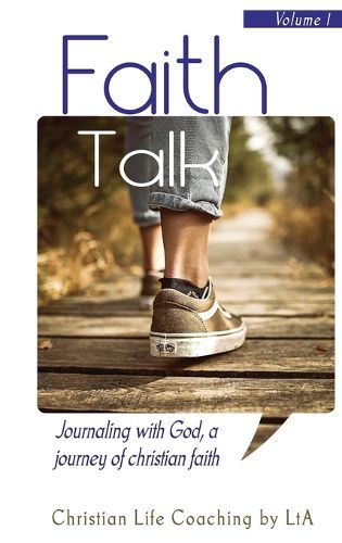 Cover image for Faith Talk: Journaling With God: A Journey of Christian Faith. Volume I