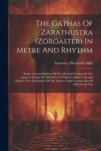 The Gathas Of Zarathustra (zoroaster) In Metre And Rhythm