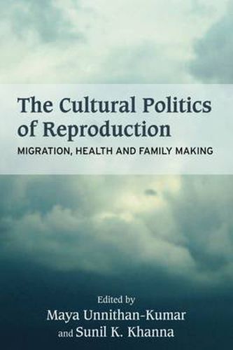 Cover image for The Cultural Politics of Reproduction: Migration, Health and Family Making