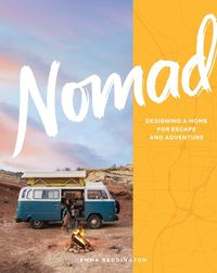 Cover image for Nomad: Designing a Home for Escape and Adventure