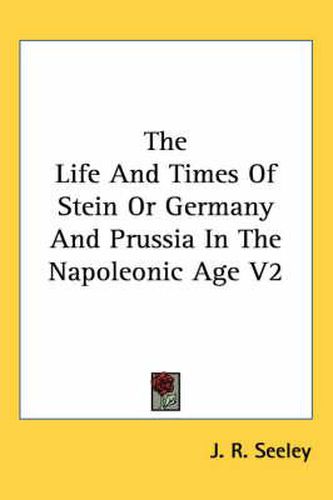 Cover image for The Life and Times of Stein or Germany and Prussia in the Napoleonic Age V2