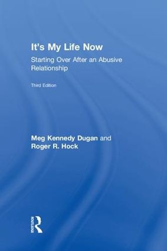 Cover image for It's My Life Now: Starting Over After an Abusive Relationship