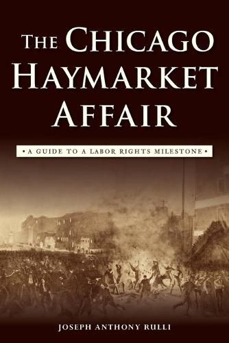 Cover image for The Chicago Haymarket Affair: A Guide to a Labor Rights Milestone