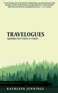 Cover image for Travelogues: Vignettes from Trains In Motion