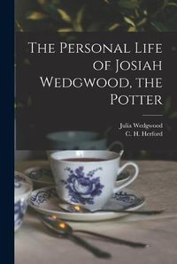 Cover image for The Personal Life of Josiah Wedgwood, the Potter